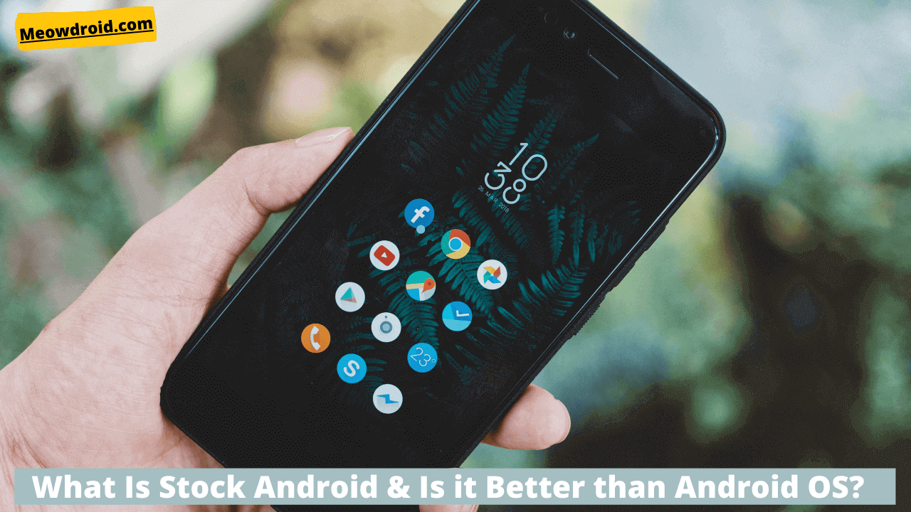 ¿Qué es Stock Android y qué lo hace mejor que el sistema operativo Android? Con la lista de teléfonos inteligentes
