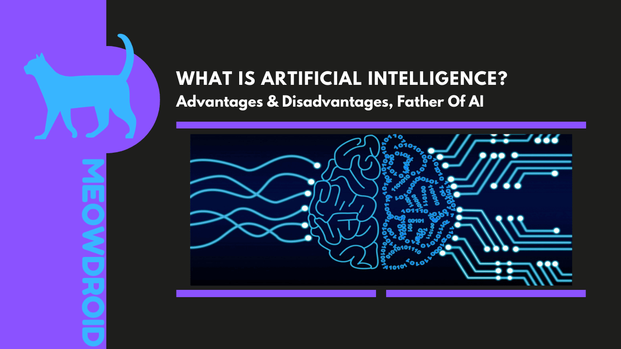 What is Artificial Intelligence? And Where It Is Used? Advantages & Disadvantages, Father Of AI