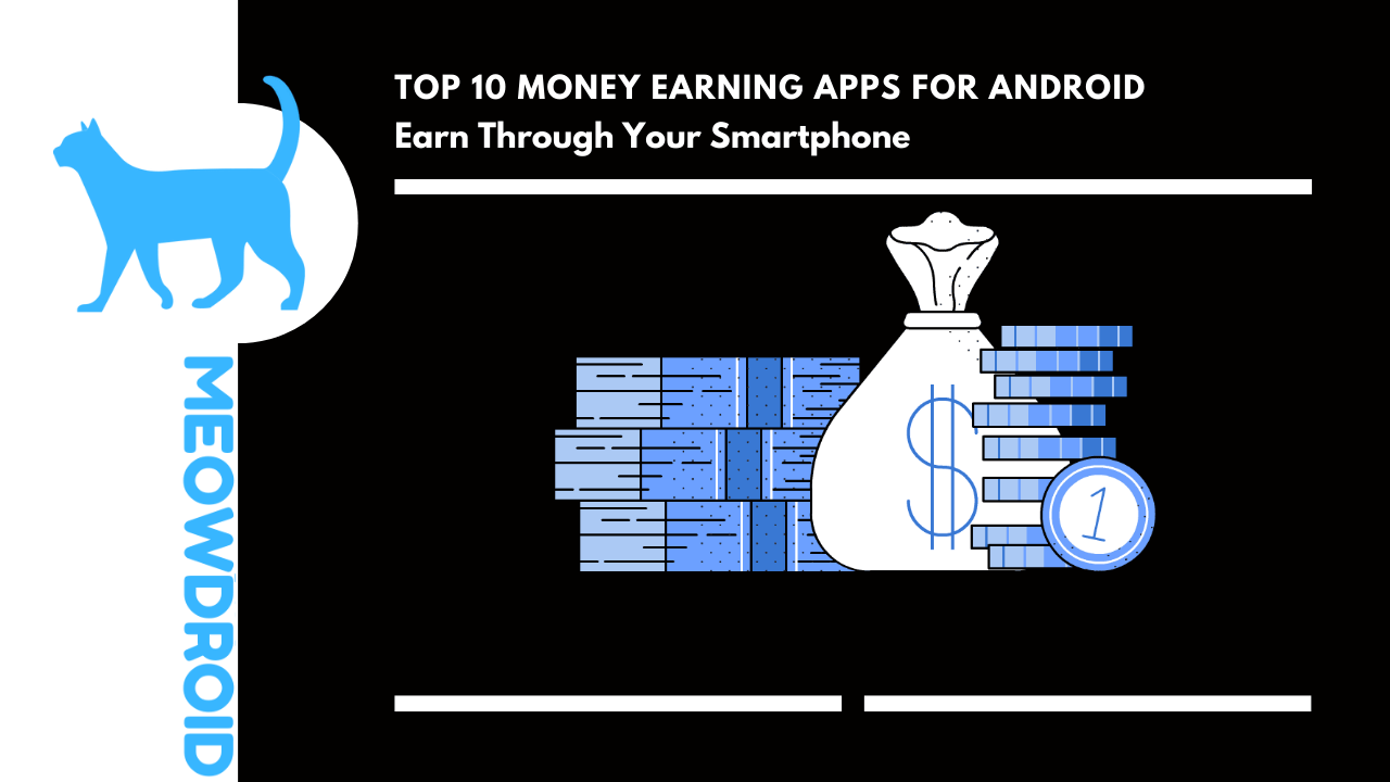 Top 10 Money Earning Apps For Android That Pay You Real Cash In 2022